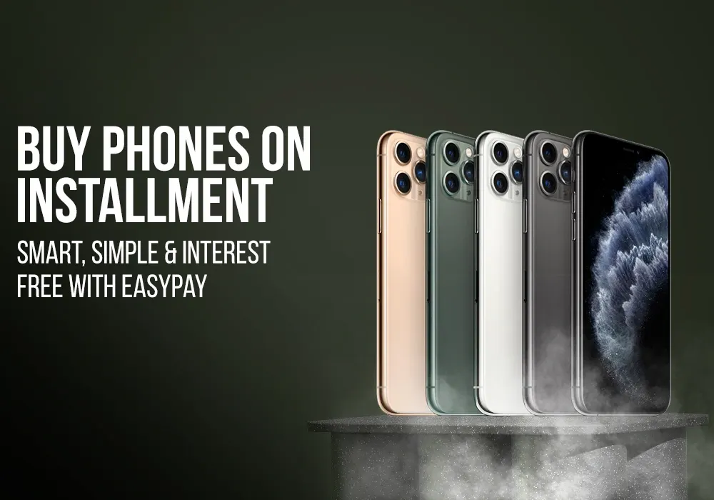 BUY PHONES ON INSTALLMENT – SMART, SIMPLE & INTEREST-FREE WITH EASYPAY