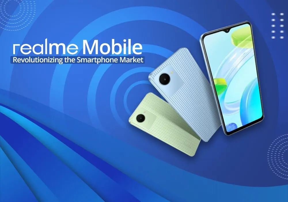 Realme Mobile: Revolutionizing the Smartphone Market