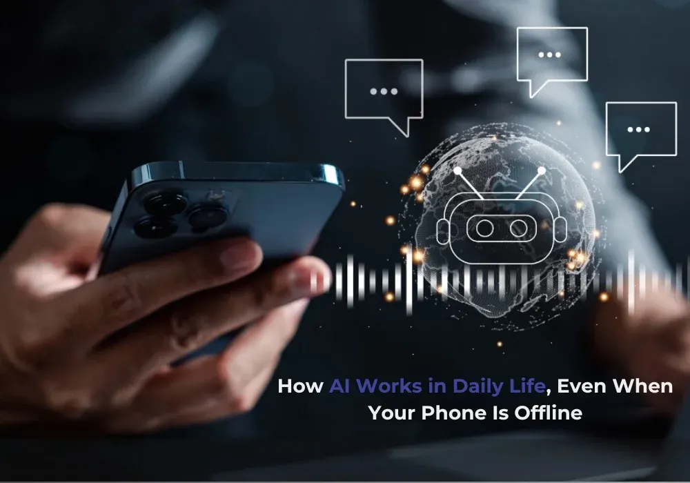 How AI Works in Daily Life, Even When Your Phone Is Offline