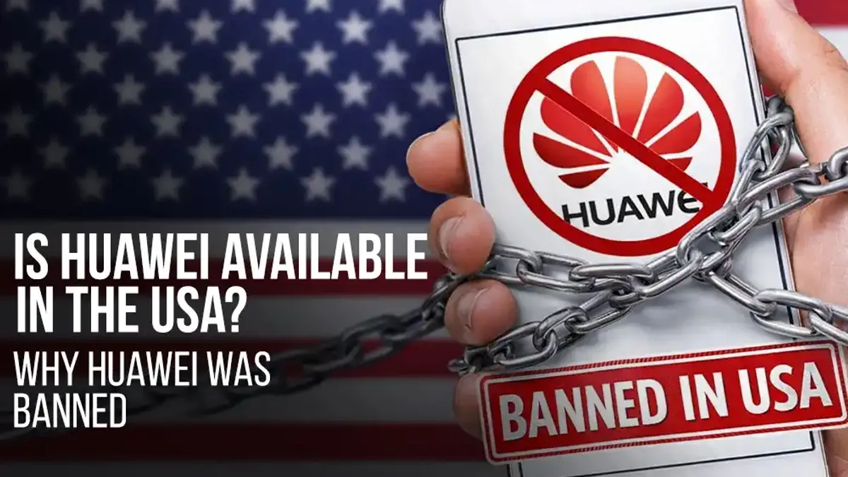 Why Huawei Phones Can’t Be Sold in the United States ?