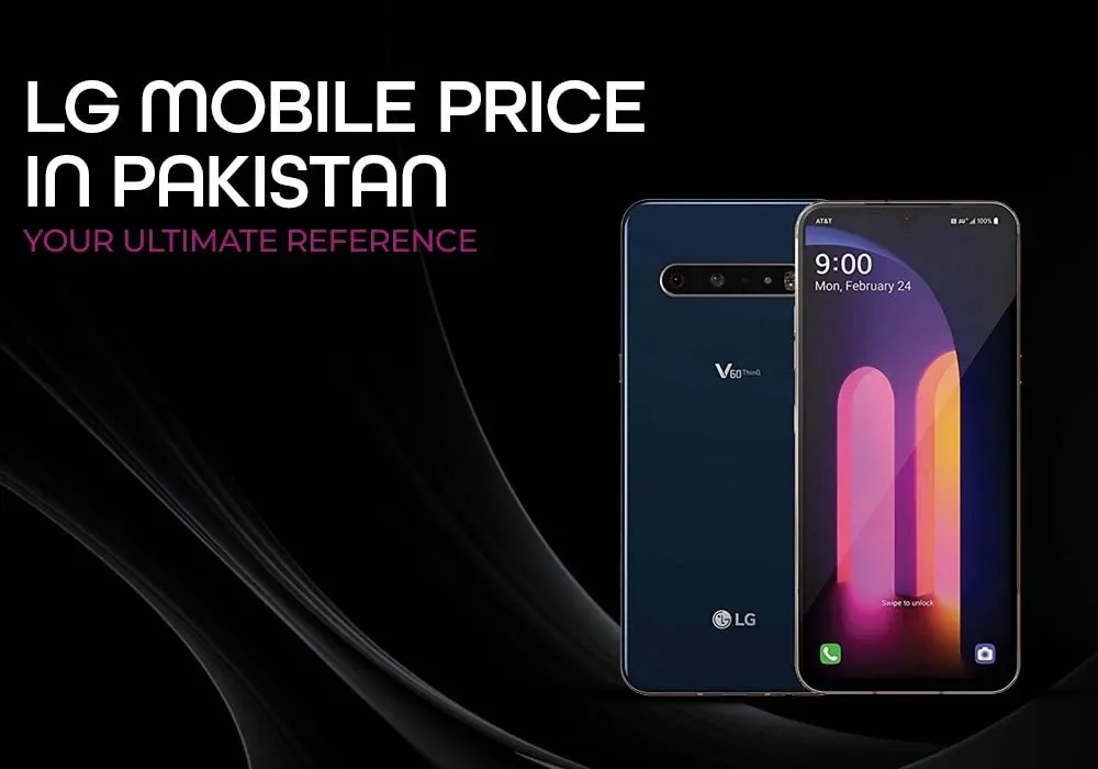 LG MOBILE PRICE IN PAKISTAN: YOUR ULTIMATE REFERENCE