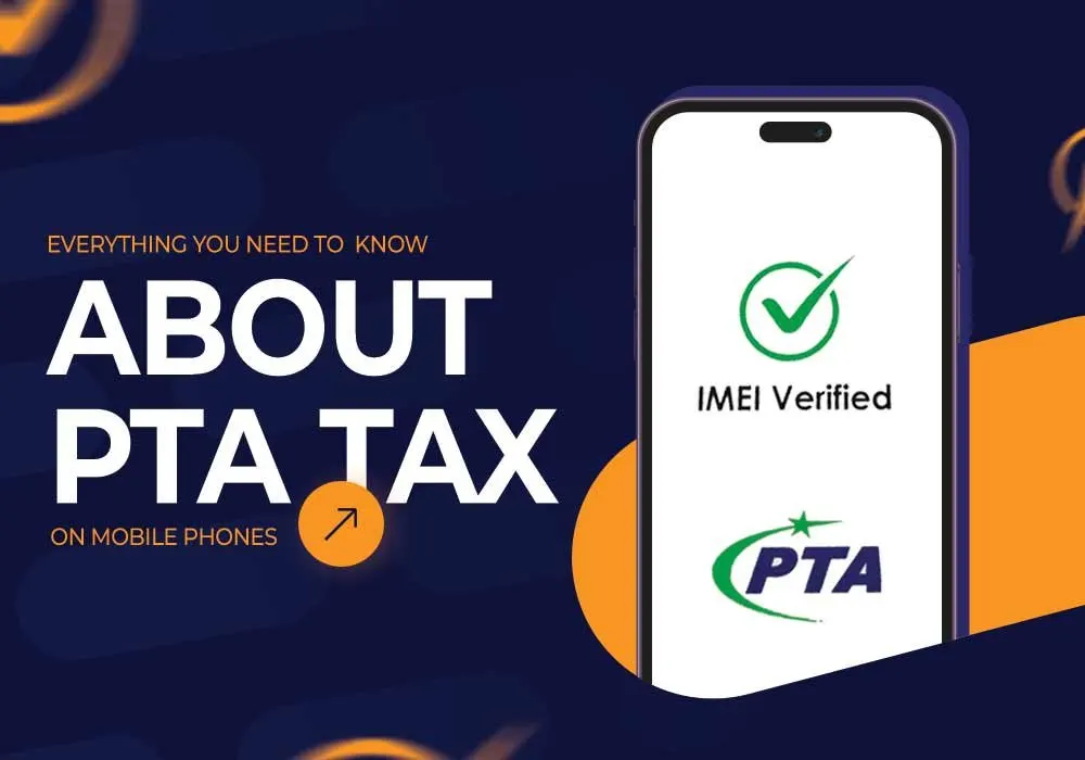 EVERYTHING YOU NEED TO KNOW ABOUT PTA TAX ON MOBILE PHONES