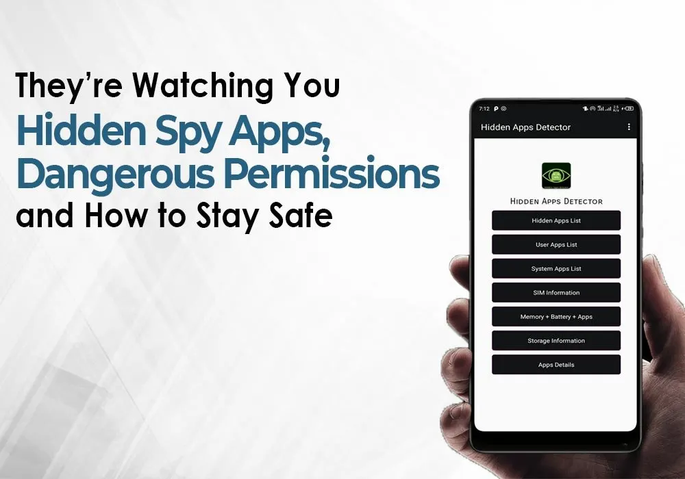 THEY’RE WATCHING YOU: HIDDEN SPY APPS, DANGEROUS PERMISSIONS, AND HOW TO STAY SAFE
