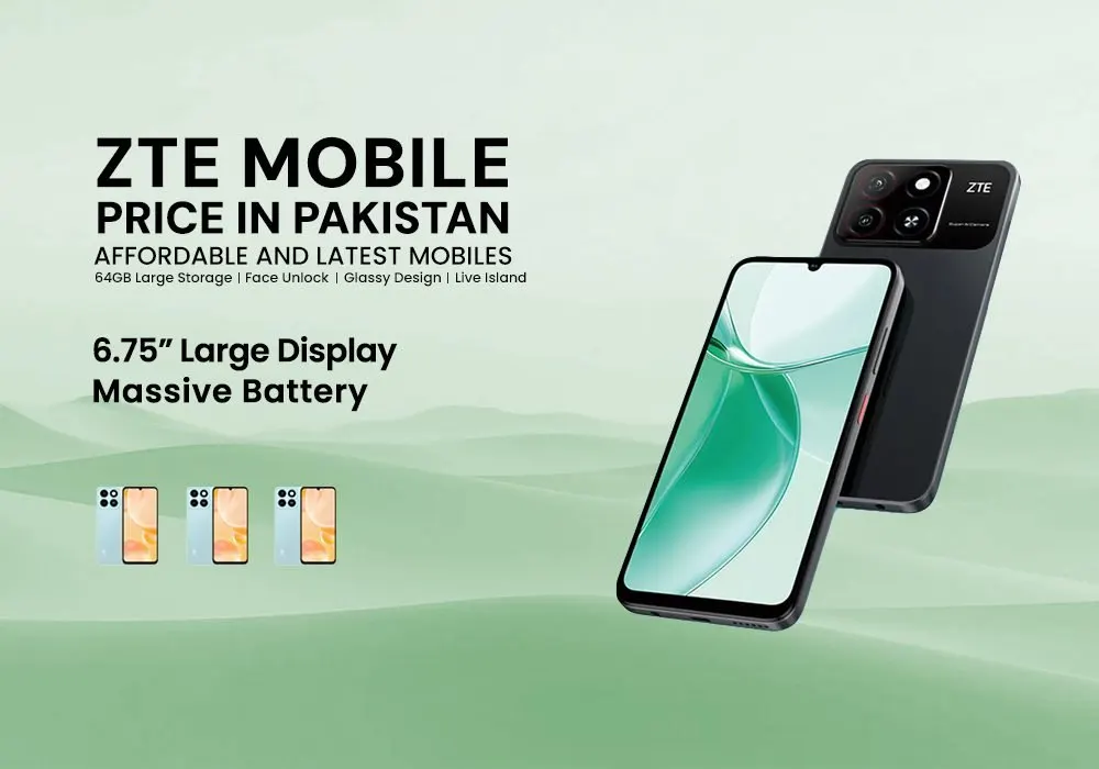 ZTE MOBILE PRICE IN PAKISTAN: AFFORDABLE AND LATEST MOBILES